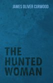 The Hunted Woman (eBook, ePUB) The Hunted Woman (eBook, ePUB)