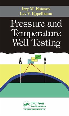 Pressure and Temperature Well Testing (eBook, PDF) - Kutasov, Izzy M.; Eppelbaum, Lev V.