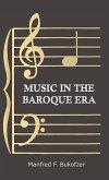 Music in the Baroque Era - From Monteverdi to Bach (eBook, ePUB)
