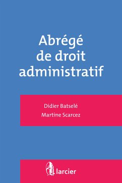 Abrégé de droit administratif (eBook, ePUB) - Batselé, Didier; Scarcez, Martine