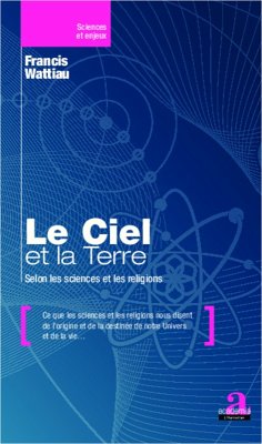 Le Ciel et la Terre (eBook, ePUB) - Francis Wattiau, Francis Wattiau