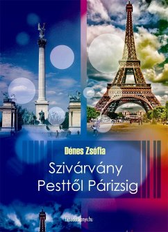 Szivárvány Pesttől Párizsig (eBook, ePUB) - Dénes, Zsófia