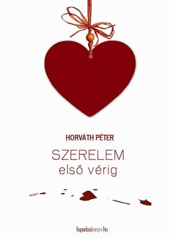 Szerelem első vérig (eBook, ePUB) - Horváth, Péter