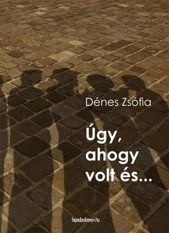 Úgy ahogy volt és (eBook, ePUB) - Dénes, Zsófia