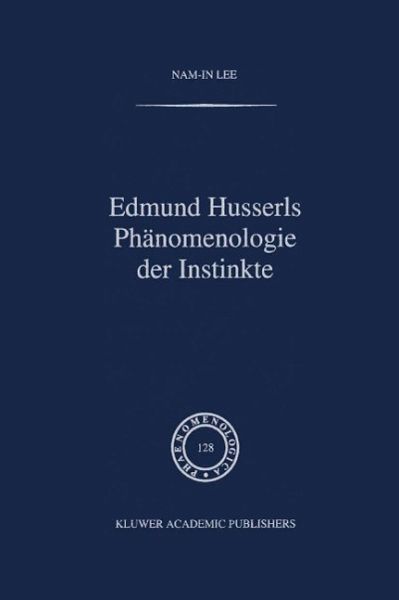Edmund Husserls Phänomenologie der Instinkte (eBook, PDF) Edmund Husserls Phänomenologie der Instinkte (eBook, PDF)
