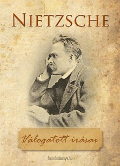 Friedrich Nietzsche válogatott írásai (eBook, ePUB) - Friedrich, Nietzsche
