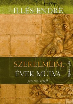 Szerelmeim, évek múlva (eBook, ePUB) - Illés, Endre