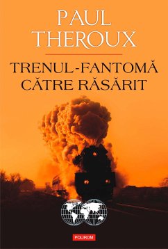 Trenul-fantomă către Răsărit (eBook, ePUB) - Theroux, Paul