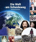 Die Welt am Scheideweg. Hin zur Selbstzerstörung oder zu einer funktionierenden Solidargemeinschaft. (eBook, ePUB)