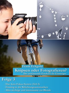 Knipsen oder Fotografieren   Folge 3 (eBook, ePUB) - Eckgold, Frank