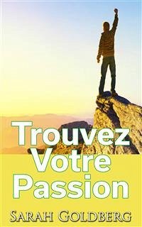 Trouvez Votre Passion (eBook, ePUB) - Goldberg, Sarah