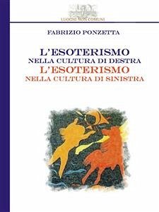 L'esoterismo nella cultura di destra, l'esoterismo nella cultura di sinistra (eBook, ePUB) - Ponzetta, Fabrizio