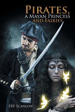 Pirates, a Mayan Princess and Fairies - Scanlon, Ebf