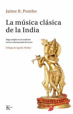 La música clásica de la India : râga sangîta en la tradición vocal e instrumental del norte - Rodríguez Pombo, Jaime