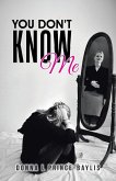 YOU DON'T KNOW ME YOU DON'T KNOW ME
