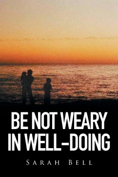 Be Not Weary in Well-Doing - Bell, Sarah