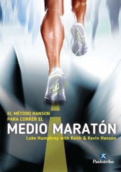 El método Hanson para correr el medio maratón - Humphrey, Luke; Hanson, Keith; Hanson, Kevin