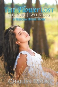 The Flower Lost - The Ruby Jewel Story - Eason, Charles