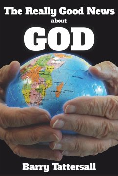 The Really Good News About God - Tattersall, Barry
