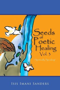 Seeds of Poetic Healing, Vol. 3 - Sanders, Isis Imani