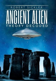 Ancient Alien Theory Decoded - Sickler, Robert