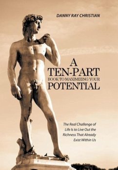 A Ten-Part Book to Maximizing Your Potential - Christian, Danny Ray