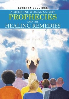 A Medicine Woman's Story, Prophecies and the Healing Remedies