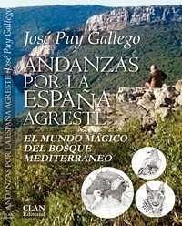 Andanzas por la España agreste : el mundo mágico del bosque mediterráneo - Puy Gallego, José