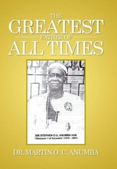 The Greatest Father of All Times - Anumba, Martin O. C.