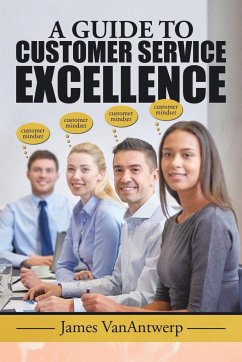 A GUIDE TO CUSTOMER SERVICE EXCELLENCE - Vanantwerp, James