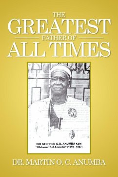 The Greatest Father of All Times - Anumba, Martin O. C.