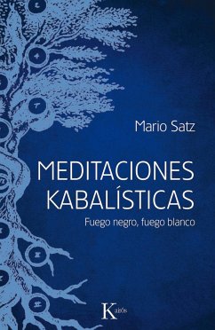 Meditaciones kabalísticas : fuego negro, fuego blanco - Satz, Mario; Satz Tetelbaum, Mario
