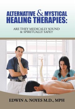 Alternative & Mystical Healing Therapies - Noyes M. D. MPH, Edwin A.