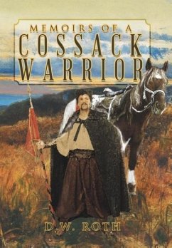 MEMOIRS OF A COSSACK WARRIOR - Roth, D. W.