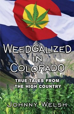 Weedgalized in Colorado - Welsh, Johnny