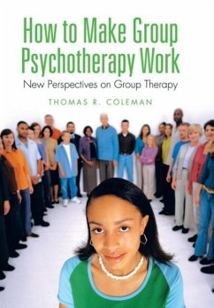 How to Make Group Psychotherapy Work - Coleman, Thomas R.