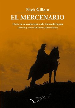 El mercenario : Diario de un combatiente en la guerra de España - Gillain, Nick; Juárez Valero, Eduardo