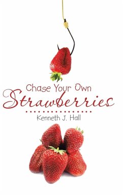 Chase Your Own Strawberries - Hall, Kenneth J.