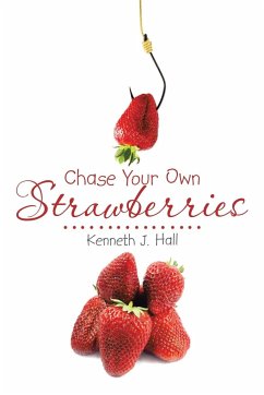 Chase Your Own Strawberries - Hall, Kenneth J.
