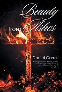 Beauty from Ashes - Carroll, Daniel