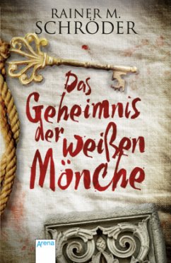 Das Geheimnis der weißen Mönche - Schröder, Rainer M.