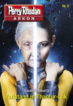 Aufstand in Thantur-Lok / Perry Rhodan - Arkon Bd.2 (eBook, ePUB) - Schwartz, Susan