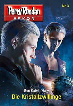 Die Kristallzwillinge / Perry Rhodan - Arkon Bd.3 (eBook, ePUB) - Hary, Ben Calvin