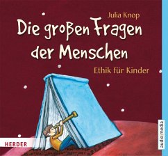 Die großen Fragen der Menschen - Ethik für Kinder, 2 Audio-CDs - Knop, Julia