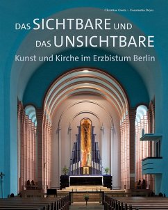 Das Sichtbare und das Unsichtbare - Kunst und Kirche im Erzbistum Berlin - Goetz, Christine