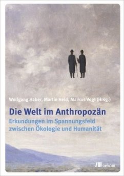 Die Welt im Anthropozän - Haber, Wolfgang;Held, Martin;Vogt, Markus