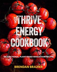 Thrive Energy Cookbook (eBook, ePUB) - Brazier, Brendan