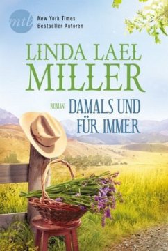 Damals und für immer - Miller, Linda L.