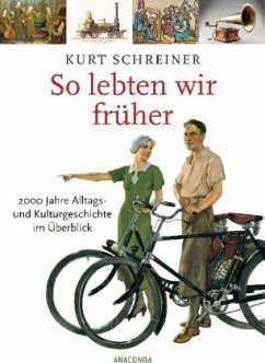 So lebten wir früher - Schreiner, Kurt