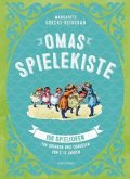 Omas Spielekiste: 150 Spielideen für drinnen und draußen. Von 2 bis 12 Jahren